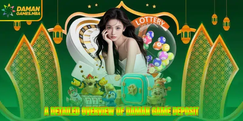 A detailed overview of Daman Game deposit