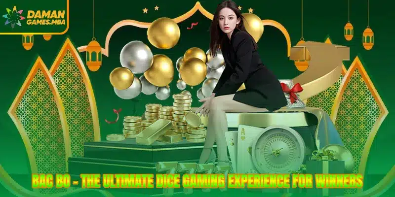 Bac Bo - The Ultimate Dice Gaming Experience For Winners