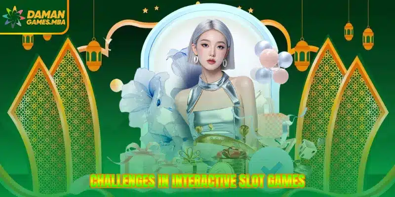 Challenges in interactive slot games