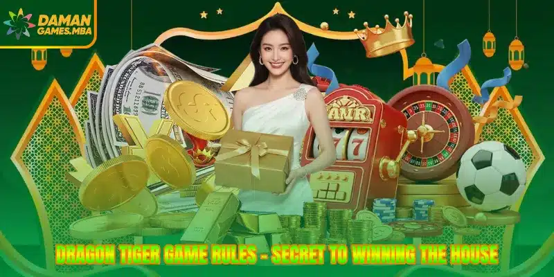 Dragon Tiger Game Rules - Secret To Winning The House