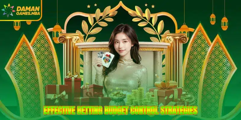 Effective betting budget control strategies