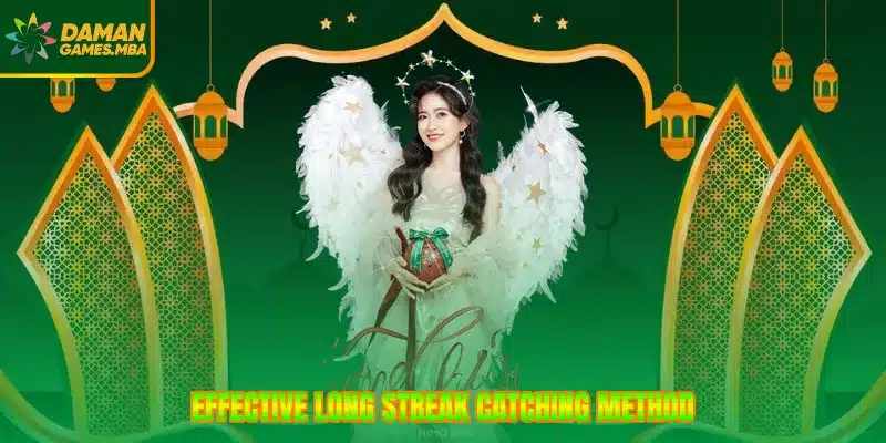 Effective long streak catching method