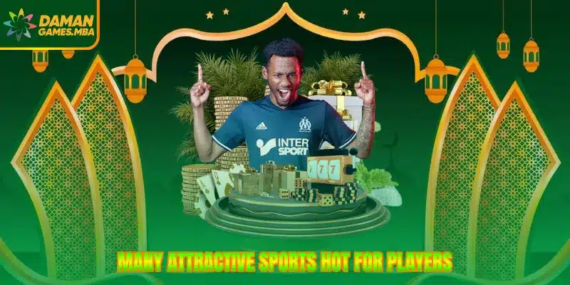 Many attractive sports hot for players
