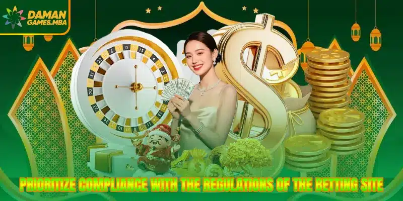 Prioritize compliance with the regulations of the betting site