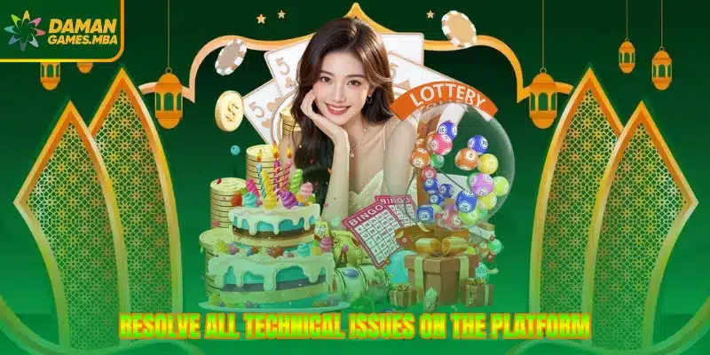 Resolve all technical issues on the platform