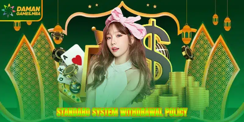 Standard system withdrawal policy