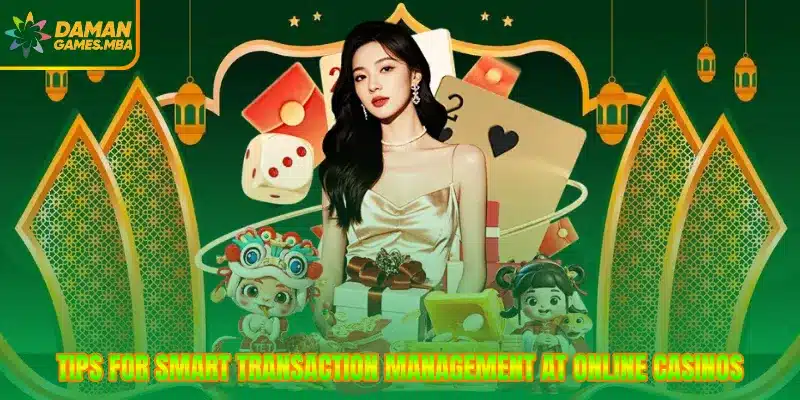Tips for smart transaction management at online casinos