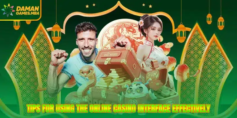 Tips for using the online casino interface effectively