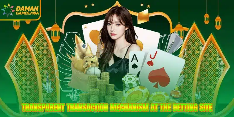 Transparent transaction mechanism at the betting site